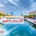 Top 15 Places to Visit in Sharjah