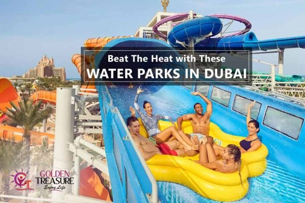 Beat The Heat With These Water Parks In Dubai - Golden Treasure Tourism