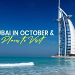 Dubai in October month and places to visit